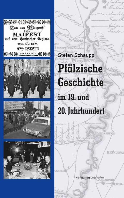 Pf&auml;lzische Geschichte im 19. und 20. Jahrhundert - Stefan Schaupp