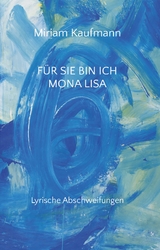 F&uuml;r Sie bin ich Mona Lisa - Miriam Kaufmann
