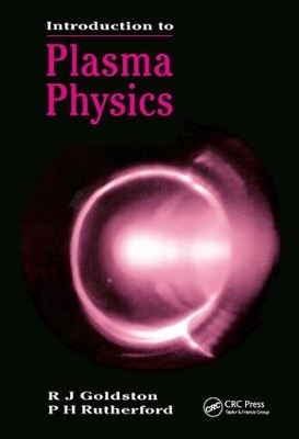 Introduction to Plasma Physics - R.J Goldston, P.H Rutherford
