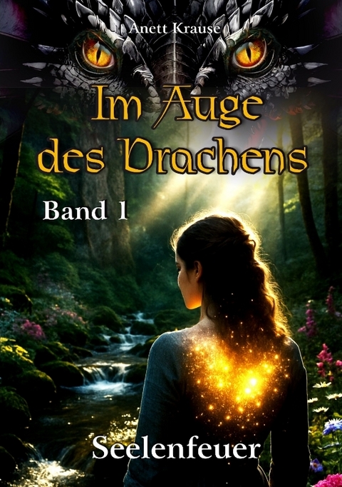 Im Auge des Drachens: Seelenfeuer - Anett Krause