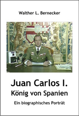 Juan Carlos I., K&ouml;nig von Spanien - Walther L. Bernecker