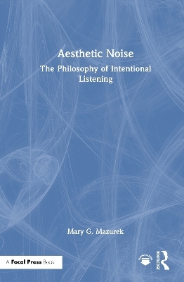 Aesthetic Noise - Mary G. Mazurek