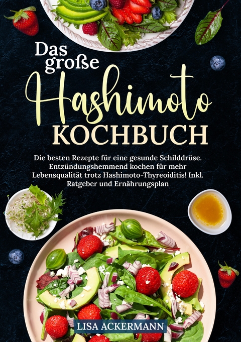 Das gro&szlig;e Hashimoto Kochbuch - Lisa Ackermann