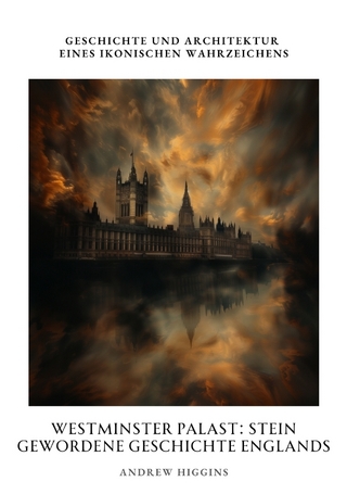 Westminster Palast: Stein gewordene Geschichte Englands