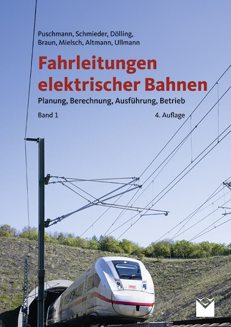 Fahrleitungen elektrischer Bahnen - Rainer Puschmann, Axel Schmieder, Andr&eacute; D&ouml;lling, Wolfgang Braun, Florian Mielsch, Martin Altmann, Hans Ullmann