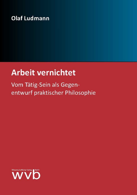 Arbeit vernichtet - Olaf Ludmann