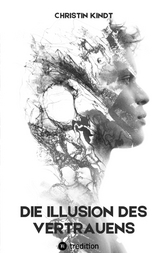 Die Illusion des Vertrauens - Christin Kindt