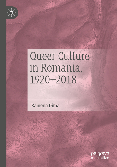 Queer Culture in Romania, 1920&ndash;2018 - Ramona Dima