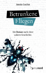 Betrunkene Fliegen - Anette Lucius