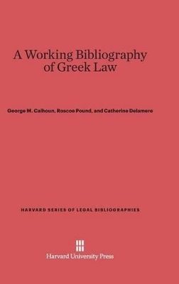 A Working Bibliography of Greek Law - George M Calhoun, Catherine Delamere
