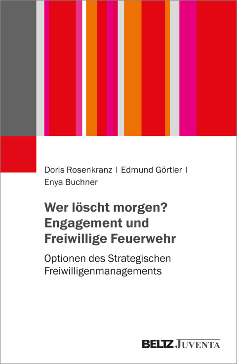 Wer l&ouml;scht morgen? Engagement und Freiwillige Feuerwehr - Doris Rosenkranz, Edmund G&ouml;rtler, Enya Buchner