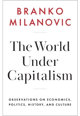 The World Under Capitalism - Branko Milanovic