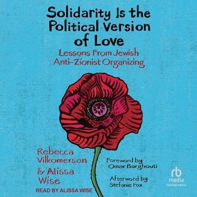 Solidarity Is the Political Version of Love - Rebecca Vilkomerson, Alissa Wise