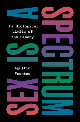Sex Is a Spectrum - Agustín Fuentes
