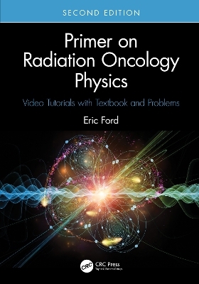 Primer on Radiation Oncology Physics