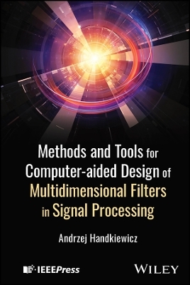 Methods and Tools for Computer-aided Design of Multidimensional Filters in Signal Processing - Andrzej Handkiewicz