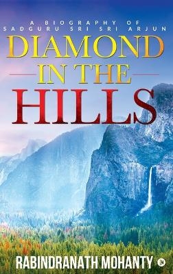 Diamond in the Hills -  Rabindranath Mohanty