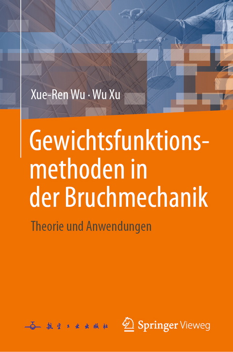 Gewichtsfunktionsmethoden in der Bruchmechanik - Xue-Ren Wu, Wu Xu