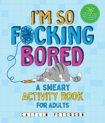 I'm So F*cking Bored - Caitlin Peterson