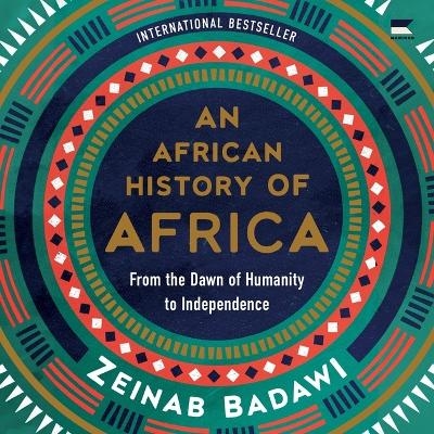 An African History of Africa - Zeinab Badawi