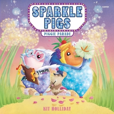 Sparkle Pigs #2: Piggie Parade - Kit Holliday
