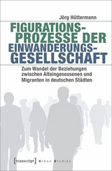 Figurationsprozesse der Einwanderungsgesellschaft - J&ouml;rg H&uuml;ttermann
