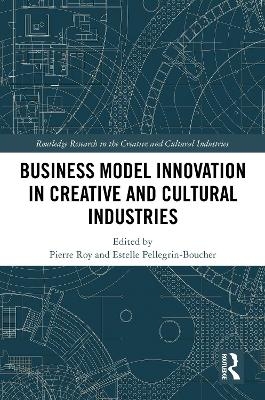 Business Model Innovation in Creative and Cultural Industries - 