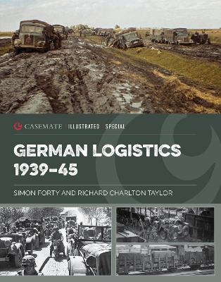 German Logistics 1939-45 - Simon Forty, Richard Charlton Taylor