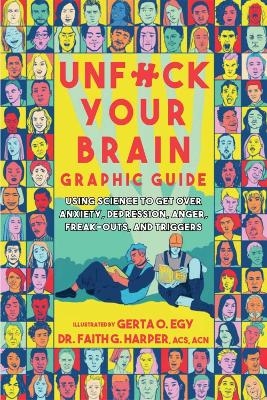Unfuck Your Brain Graphic Guide - Faith G. Harper, Gerta Oparaku Egy