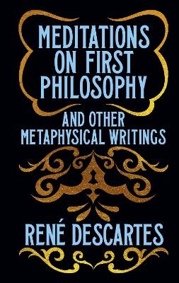 Meditations on First Philosophy and Other Metaphysical Writings - René Descartes