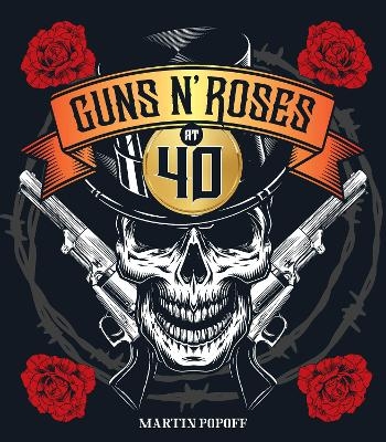 Guns N' Roses at 40 - Martin Popoff