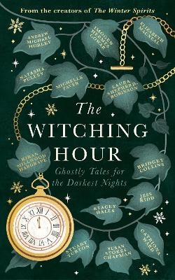 The Witching Hour - Bridget Collins, Imogen Hermes Gowar, Natasha Pulley, Jess Kidd, Andrew Michael Hurley