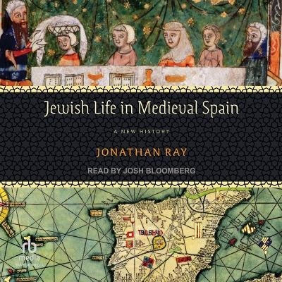 Jewish Life in Medieval Spain - Jonathan Ray