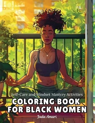 Self-Care and Mindset Mastery Activities Coloring Book for Black Women - Jada Amari