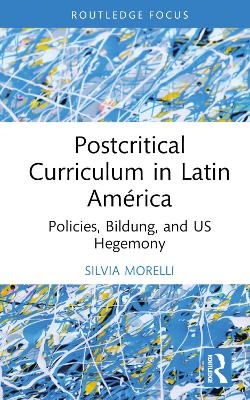 Postcritical Theory and Curriculum in Latin America - Silvia Morelli