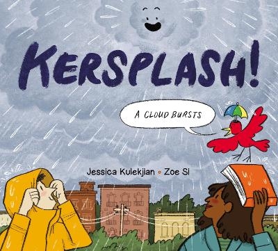 Kersplash! A Cloud Bursts - Jessica Kulekjian