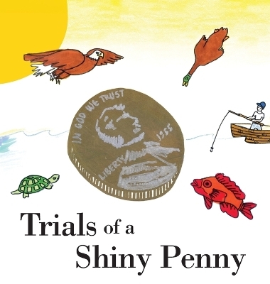 Trials of a Shiny Penny - Bob Gold
