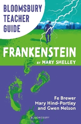Bloomsbury Teacher Guide: Frankenstein - Fe Brewer, Mary Hind-Portley, Gwen Nelson