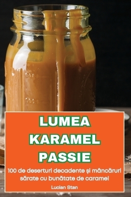 Lumea Karamel Passie -  Lucian Stan