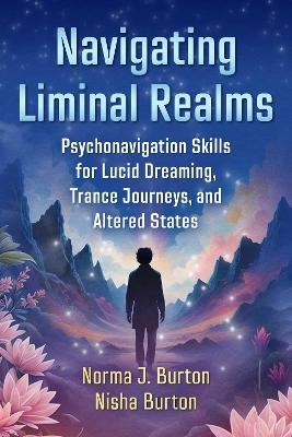 Navigating Liminal Realms - Norma J. Burton, Nisha Burton