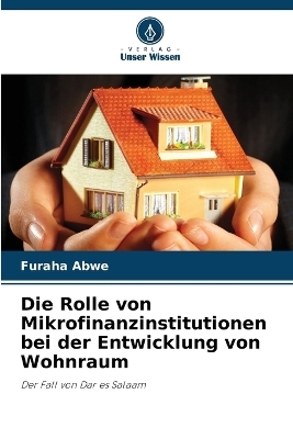Die Rolle von Mikrofinanzinstitutionen bei der Entwicklung von Wohnraum - Furaha Abwe