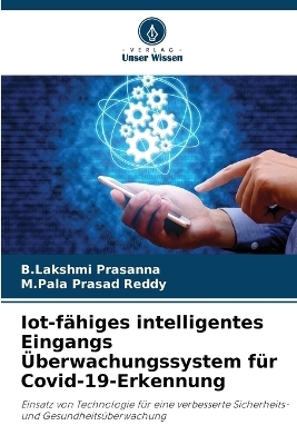 Iot-f&auml;higes intelligentes Eingangs &Uuml;berwachungssystem f&uuml;r Covid-19-Erkennung - B Lakshmi Prasanna, M Pala Prasad Reddy