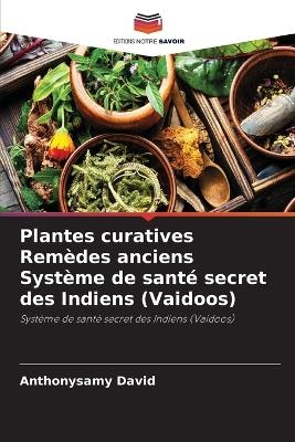 Plantes curatives Remèdes anciens Système de santé secret des Indiens (Vaidoos)