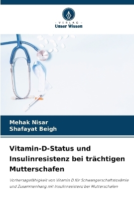 Vitamin-D-Status und Insulinresistenz bei tr&auml;chtigen Mutterschafen - Mehak Nisar, Shafayat Beigh