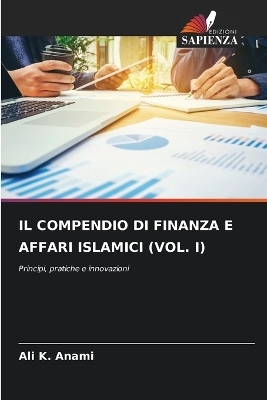 Il Compendio Di Finanza E Affari Islamici (Vol. I)