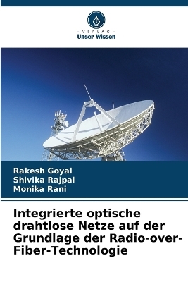Integrierte optische drahtlose Netze auf der Grundlage der Radio-over-Fiber-Technologie - Rakesh Goyal, Shivika Rajpal, Monika Rani