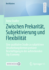 Zwischen Prekarit&auml;t, Subjektivierung und Flexibilit&auml;t - Anna Stadler