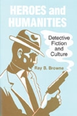 Heroes and Humanities : Detective Fiction and Crime
