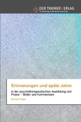 Erinnerungen und späte Jahre - Bernhard Rippe