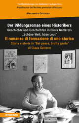 Der Bildungsroman eines Historikers. Geschichte und Geschichten in Claus Gatterers 'Sch&ouml;ne Welt, b&ouml;se Leut'-Il romanzo di formazione di uno storico. Storia e storie in 'Bel paese, brutta gente' di Claus Gatterer - Alessandro Costazza